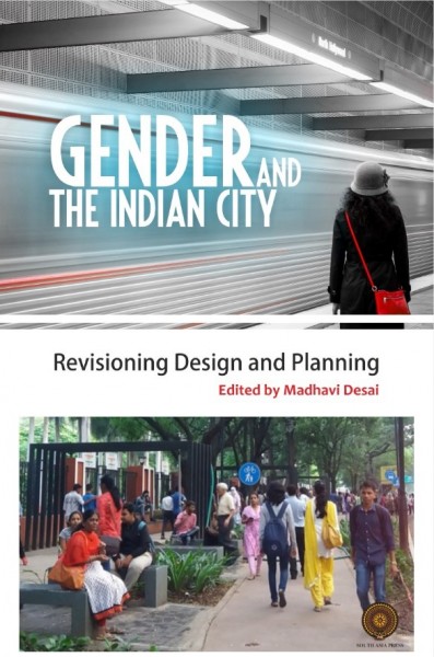 Gender and the Indian City : Re-visioning Design and Planning