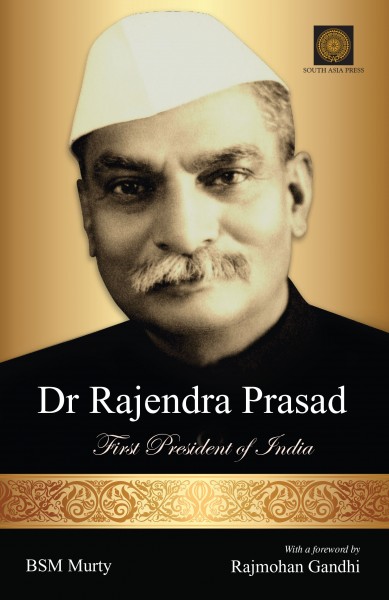 Dr Rajendra Prasad-First President of India - by BSM Murty, Foreword by Rajmohan Gandhi